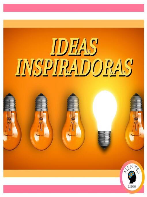 Title details for Ideas Inspiradoras by MENTES LIBRES - Available